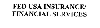 FED USA INSURANCE/FINANCIAL SERVICES