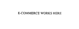 E-COMMERCE WORKS HERE