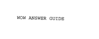 WOW ANSWER GUIDE
