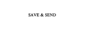SAVE & SEND