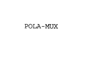 POLA-MUX