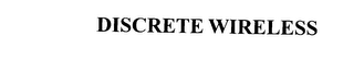 DISCRETE WIRELESS