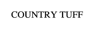 COUNTRY TUFF