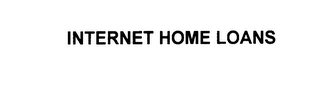 INTERNET HOME LOANS