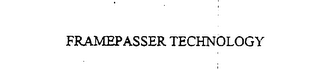 FRAMEPASSER TECHNOLOGY