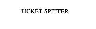 TICKET SPITTER