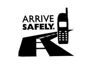 ARRIVE SAFELY.