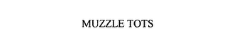 MUZZLE TOTS