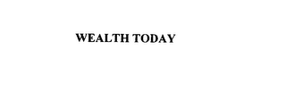 WEALTH TODAY
