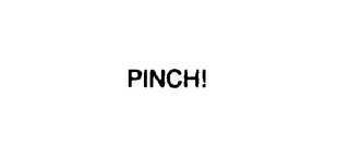 PINCH!