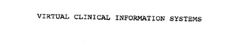 VIRTUAL CLINICAL INFORMATION SYSTEMS