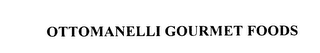 OTTOMANELLI GOURMET FOODS