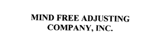 MIND FREE ADJUSTING COMPANY, INC.