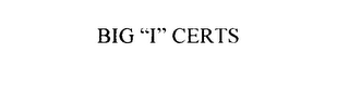 BIG "I" CERTS