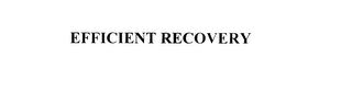 EFFICIENT RECOVERY