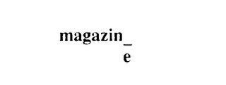 MAGAZIN_ E