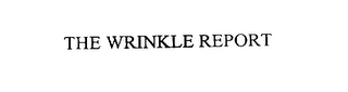 THE WRINKLE REPORT