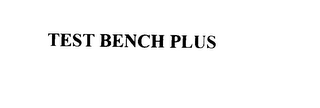 TEST BENCH PLUS