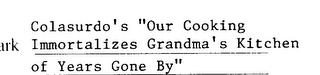 COLASURDO'S "OUR COOKING IMMORTALIZES GRANDMA'S KITCHEN OF YEARS GONE BY"