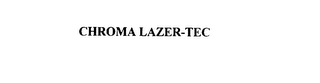 CHROMA LAZER-TEC