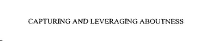CAPTURING AND LEVERAGING ABOUTNESS
