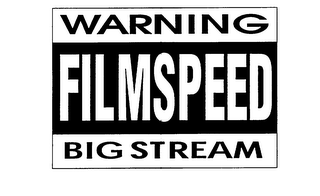 WARNING FILMSPEED BIG STREAM