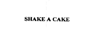 SHAKE A CAKE
