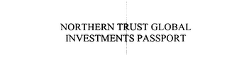 NORTHERN TRUST GLOBAL INVESTMENTS PASSPORT