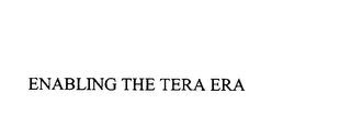 ENABLING THE TERA ERA