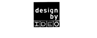 DESIGN BY IDEO