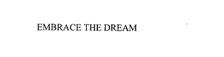 EMBRACE THE DREAM