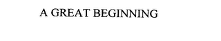 A GREAT BEGINNING