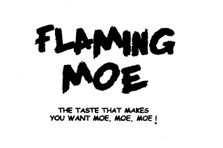 FLAMING MOETHE TASTE THAT MAKES YOU WANT MOE, MOE, MOE!