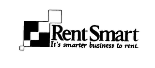 RENT SMART IT'S SMARTER BUSINESS TO RENT.