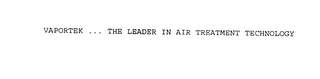 VAPORTEK ... THE LEADER IN AIR TREATMENT TECHNOLOGY