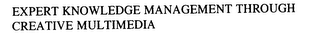 EXPERT KNOWLEDGE MANAGEMENT THROUGH CREATIVE MULTIMEDIA