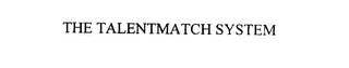 THE TALENTMATCH SYSTEM