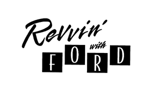 REVVIN' WITH FORD
