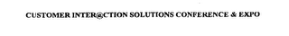 CUSTOMER INTER@CTION SOLUTIONS CONFERENCE & EXPO