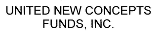 UNITED NEW CONCEPTS FUNDS, INC.