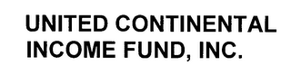 UNITED CONTINENTAL INCOME FUND, INC.