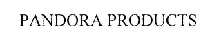PANDORA PRODUCTS