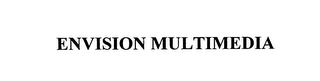 ENVISION MULTIMEDIA