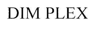 DIM PLEX