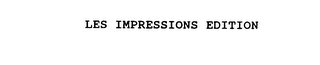 LES IMPRESSIONS EDITION