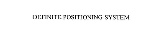 DEFINITE POSITIONING SYSTEM