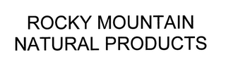 ROCKY MOUNTAIN NATURAL PRODUCTS TM