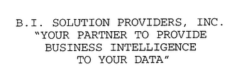 B.I. SOLUTION PROVIDERS, INC.  "YOUR PARTNER TO PROVIDE BUSINESS INTELLIGENCE TO YOUR DATA"