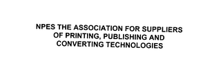 NPES THE ASSOCIATION FOR SUPPLIERS OF PRINTING, PUBLISHING AND CONVERTING TECHNOLOGIES