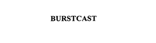 BURSTCAST